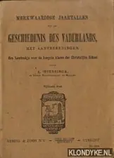 Hoge Kwaliteit Merkwaardige jaartallen uit de geschiedenis des vaderlands met aanteekeningen. Een leerboekje voor de hoogste klasse der Christelijke School - Wiersinga, A.