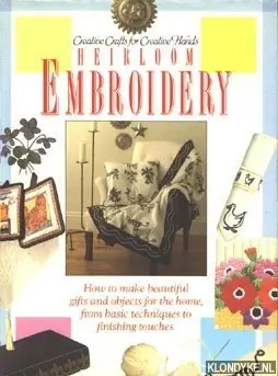 Lage Kosten Creative Crafts for Creative Hands: Heirloon Embroidery. How to make beautiful gifts and objects for the home, from basic techniques to finishing touches - Finnis, Jo (editor)