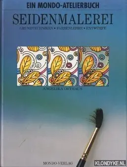 Seidenmalerei: Grundtechniken, Farbenlehre, Entwürfe - Orthaus, Angelika Superprijs