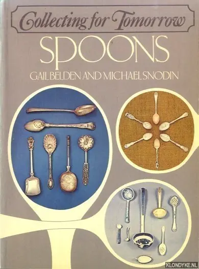 Must-Have Collecting for Tomorrow: Spoons - Belden, Gail & Michael Snodin