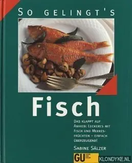 Nu Kopen So gelingt's Fish. Das klappt auf Anhieb: Leckeres mit Fisch und Meeresfrüchten - einfach überzeugend! - Sälzer, Sabine