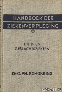 Direct Beschikbaar Handboek der ziekenverpleging: huid- en geslachtsziekten - Schokking, C.Ph.