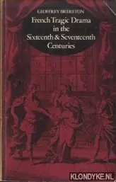 Gratis Verzending French Tragic Drama in the 16th and 17th Centuries - Brereton, Geoffrey