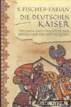 Die Deutschen Kaiser. Triumph und Tragödie der Herrscher des Mittelalters - Fischer-Fabian, S. Flitsaanbieding