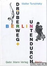 Berlin: drüber weg und unten durch - Turszinsky, Walter Korting