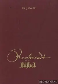 Aanbieding Rembrandt en de bijbel. Honderd reproducties van schilderijen, etsen en teekeningen, aan bijbelse onderwerpen gewijd - Kalff, mr. J.