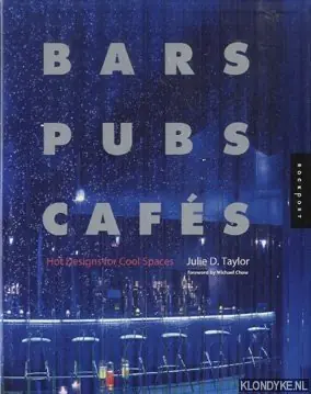 Bars, Pubs & Cafes: Hot Designs for Cool Spaces - Taylor, Julie D. Aanbieding