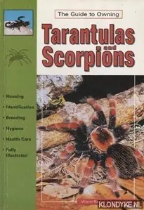 The guide to owning Tarantulas and scorpions. Housing, identification, breeding, hygiene, health care, fully illustrated - Rankin, Wayne & Walls, Jerry G. Snelle Levering