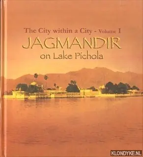 Gratis Retour The city within a city - Volume I: Jagmandir on Lake Pichola - Khera, Dipti