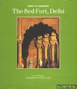 Gereduceerde Prijs The Red Fort, Delhi - Nicholson, Louise (text) & Venturi, Francesco (photographs)