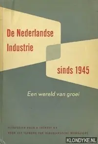 Voordeelprijs De Nederlandse industrie sinds 1945. Een wereld van groei - Twijnstra, T.J.