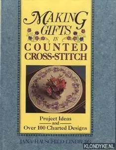 Making gifts in counted cross-stitch. Project ideas and over 100 charted designs - Hauschild-Lindberg, Jana Exclusieve Aanbieding