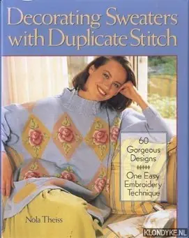Decorating sweaters with duplicate stitch. 60 Gorgeous designs. One easy embroidery technique - Theiss, Nola Rechtstreeks Van De Fabrikant