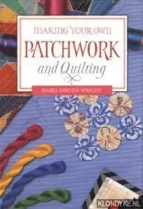 Making your own patchwork and quilting - Wright, Isabel Dibden Aanbieding
