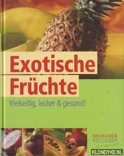 Koopje Exotische Früchte. Vielseitig, lecker & gesund! - Carlsson, Sonja