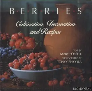 Berries: Cultivation, Decoration, and Recipes - Forsell, Mary Uitverkoop