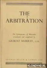 The Arbitration. The Epitrepontes of Menander - Murray, Gilbert (translated and completed by) Bestseller