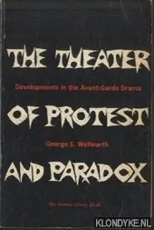 The Theater of Protest and Paradox. Developments in the Avant-Garde Drama - Wellwarth, george H. Korting