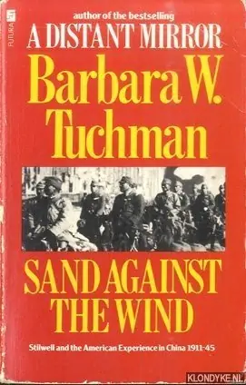 Alleen Vandaag Sand against the wind. Stilwell and the American Experience in China 1911-45 - Barbara Tuchman