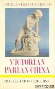 The illustrated guide to Victorian Parian China - Shinn, Charles and Dorrie Meest Verkocht