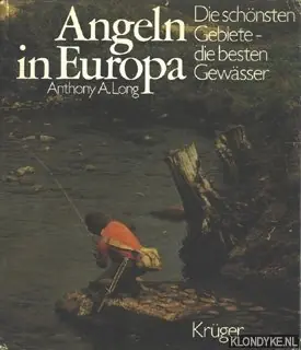 Anglen in Europa. Die schönsten Gebiete - die besten Gewässer - Long, Anthony A. Snelle Levering