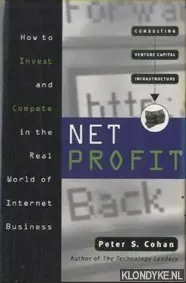 Dagaanbieding Net Profit. How to Invest and Compete in the Real World of Internet Business - Cohan, Peter S.
