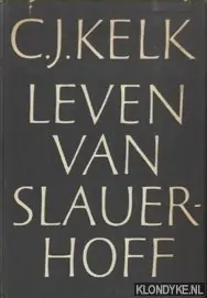 Leven van Slauerhoff - Kelk, C.J. Nieuw