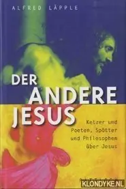 Fabrieksprijs Der andere Jesus. Ketzer und poeten, spötter und philosophen über Jesus - Läpple, Alfred
