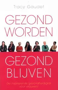 Gezond worden, gezond blijven - T. Gaudet Betaalbaar