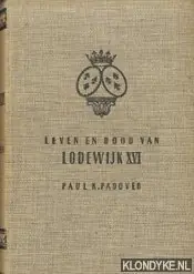 Het leven en de dood van Lodewijk XVI - Padover, S.K. Seizoensaanbieding