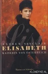 Elisabeth kaiserin von Österreich - Sinclair, Andrew Alleen Vandaag