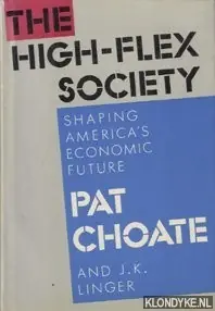 Betaalbaar The high-flex society. Shaping America's economic future - Choatie, Pat & J.K. Linger