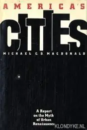 Gratis Retour America's cities: a report on the myth of urban renaissance - Macdonald, Michael C. D.