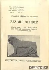 Lage Kosten Resimli rehber: Sümer, Akat, Asur, Babil, Hitit, eski misir ve arabistan eserleri koleksiyonlari. Istanbul Archeoloji Müzeleri. - Diverse auteurs