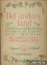 Het andere Land. Gedichten door kinderen verzameld en ingeleid door C. W. Schraa. Met kindertekeningen van Paulieneke Citroen - Schraa, C.W. Weekendaanbieding