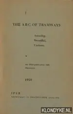 Flitsaanbieding The abc of tramways. Amusing, Beautiful, Curious - Willemsen, B.