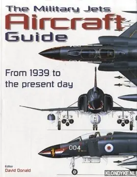 The military jets aircraft guide. From 1939 to the present day - Donald, David Seizoensaanbieding