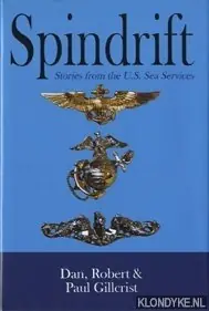 Spindrift. Stories from the U.S. Sea Services - Gillcrist, Dan & Gillcrist, Robert & Gillcrist, Paul Gereduceerde Prijs