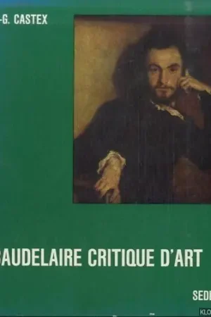 Alleen Vandaag Baudelaire critique d'art - Castex, P.-G.