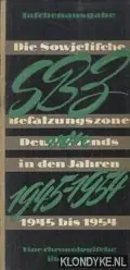 SBZ von 1945 bis 1954. Die Sowjetische besatzungszone Deutschlands in den Jahren 1945-1954. Eine chronologische Ubersicht - Diverse auteurs Laatste Kans