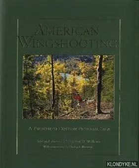 American Wingshooting. A Twentieth Century Pictorial Saga - Williams, Ben O. & Waterman, Charley F. (with commentary by) Meest Verkocht
