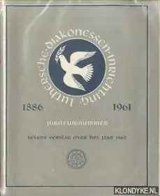 Luthersche Diakonessen Inrichting 1886-1961. Jubileumnummer. Tevens verslag over het jaar 1960 - Diverse auteurs Lage Prijs