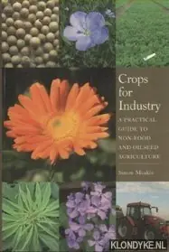 Crops For Industry. A Practical Guide to Non-Food and Oilseed Agriculture - Meakin, Simon Direct Verzonden