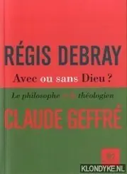 Alleen Vandaag Avec ou sans Dieu? Le philosophe et le théologien - Debray, Régis & Geffré, Claude