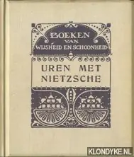 Bestel Nu Uren met Nietzsche. Een keur van stukken uit zijne werken - Wijck, B.H.C.K. van der