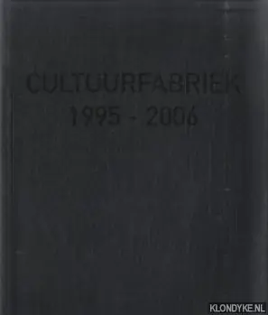 Cultuurfabriek 1995-2006 - Fransen, Egbert - e.a. Bestel Nu