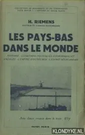 Les Pays-Bas Dans Le Monde : Histoire - Conditions Politiques, Economiques et Sociales - L'Empire D'Outremer - L'Esprit Néerlandais. Avec Douze Croquis Dans Le Texte - Riemens, H. Rechtstreeks Van De Fabrikant