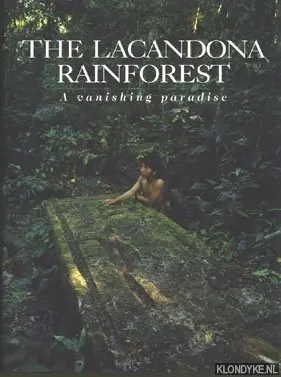 The Lacandonda Rainforest. A vanishing paradise - Diverse auteurs Populair