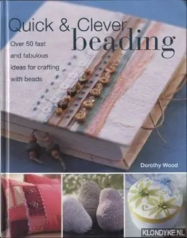 Quick & clever beading. Over 50 fast and fabulous ideas for crafting with beads - Wood, Dorothy Veilige Betaling