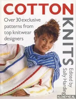 Cotton knits. Over 30 exclusive patterns from top knitwear designers - Harding, Sally Laatste Versie